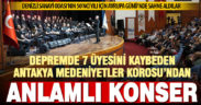 Depremde 7 üyesini kaybeden Antakya Medeniyetler Korosu’ndan Denizli’de konser