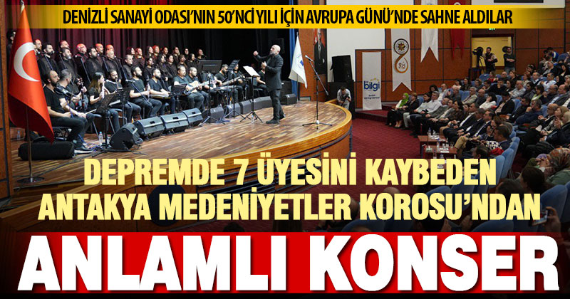 Depremde 7 üyesini kaybeden Antakya Medeniyetler Korosu’ndan Denizli’de konser