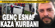 Gölhisar yolundaki kazada genç esnaf yaşamını yitirdi