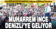 Cumhurbaşkanı Adayı Muharrem İnce iki gün Denizli’de olacak