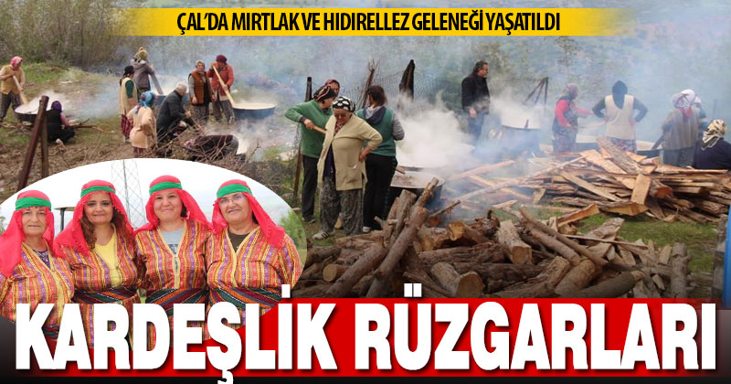 Çal’da Mırtlak ve Hıdırellez geleneği yaşatıldı