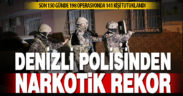 Denizli polisinin, son 150 gündeki 198 uyuşturucu operasyonunda 141 kişi tutuklandı