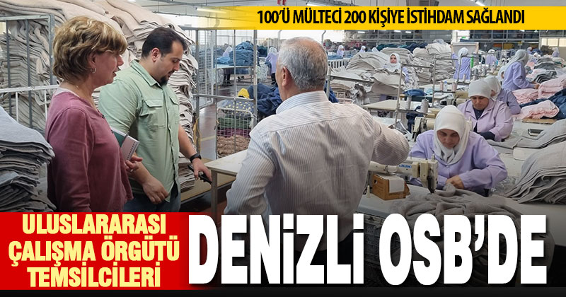 Denizli OSB, Uluslararası Çalışma Örgütü temsilcilerini ağırladı