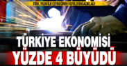 Türkiye ekonomisi ilk çeyrekte yüzde 4 büyüdü
