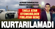 Takla atan otomobilden fırlayan Mustafa Sözgen hayatını kaybetti