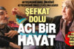 Engelli oğul ve yaşlı annesinin acı ve şefkat dolu hayatı
