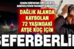 Eşiyle gittiği arazide mantar ararken kaybolan yaşlı kadın için ekipler seferber oldu