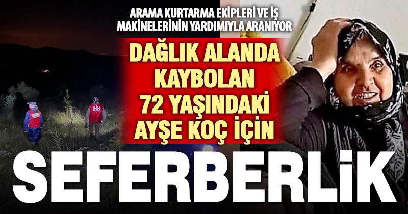 Eşiyle gittiği arazide mantar ararken kaybolan yaşlı kadın için ekipler seferber oldu
