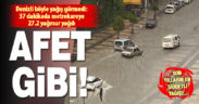 Denizli böyle yağış görmedi: 37 dakikada metrekareye 27,20 kg yağış düştü