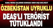 DEAŞ operasyonunda yakalanan zanlı tutuklandı
