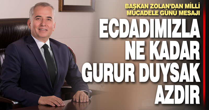 Başkan Zolan’dan Milli Mücadele Günü mesajı