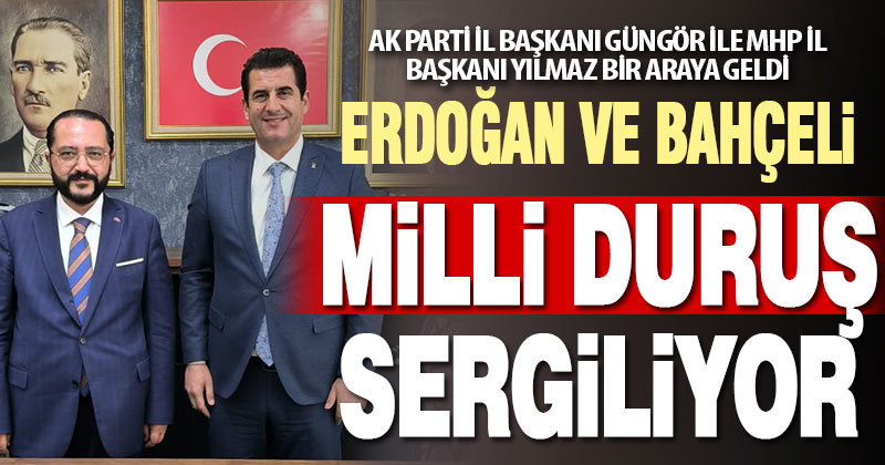 AK Parti İl Başkanı Güngör ile MHP İl Başkanı Yılmaz bir araya geldi