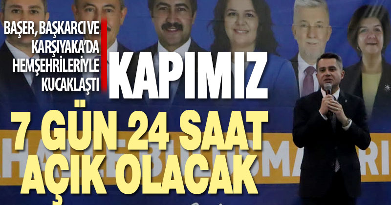Başer, Başkarcı ve Karşıyaka’da hemşehrileriyle kucaklaştı