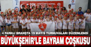 Büyükşehir’den 4 farklı branşta 19 Mayıs turnuvası