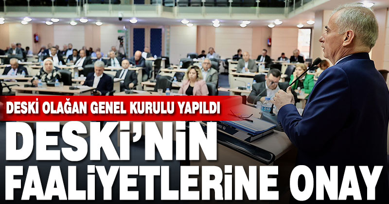 Büyükşehir DESKİ 2022 Yılı Faaliyet Raporu onaylandı