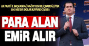 AK Parti İl Başkanı Güngör, “Para alan, emir alır”