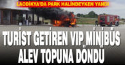 Antalya’dan Denizli’ye turist getiren VIP minibüs park halinde yandı