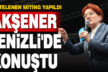 Meral Akşener Denizli’de konuştu