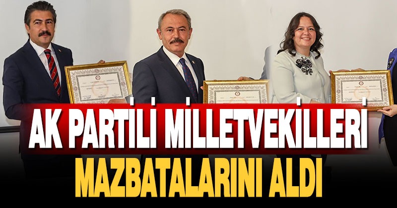 Ak Partili milletvekilleri mazbatalarını aldı