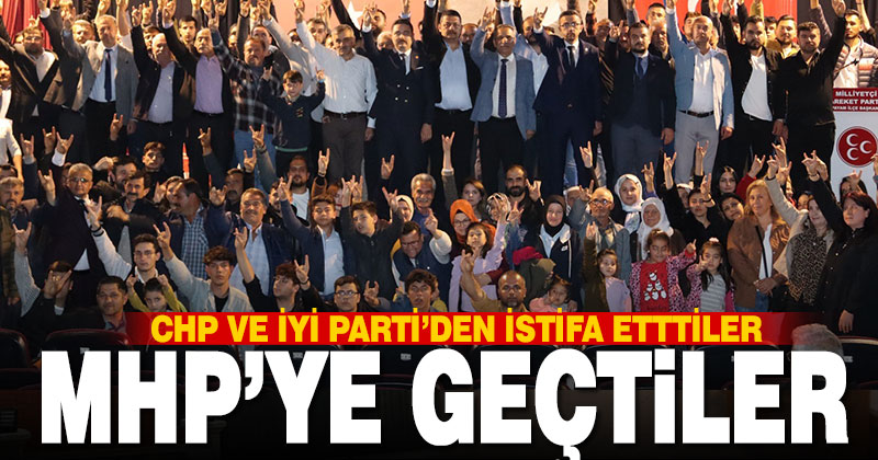 Denizli’de CHP ve İYİ Parti’den istifa eden 324 kişi MHP’ye katıldı