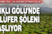 Işıklı Gölü’nde nilüfer şöleni başlıyor