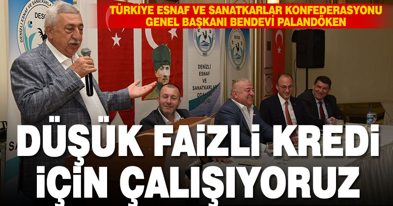 Palandöken, “Esnaf Odalarımıza düşük faizli kredi için çalışıyoruz”