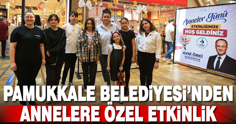 Pamukkale Belediyesi’nden Anneler Günü etkinliği