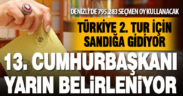 Türkiye sandığa gidiyor, 13 cumhurbaşkanı yarın belirleniyor