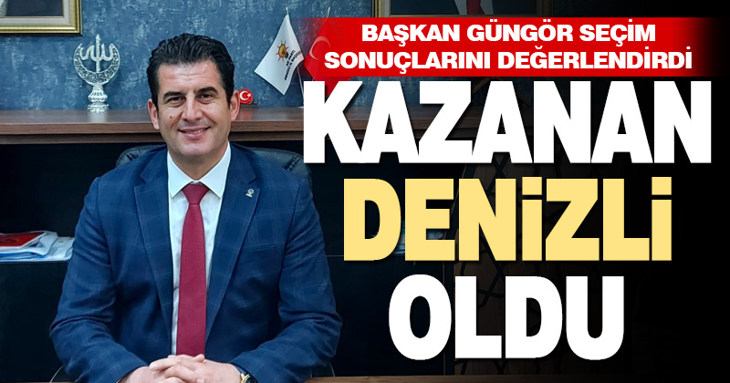 Başkan Güngör:”Kazanan Denizli’miz olmuştur”