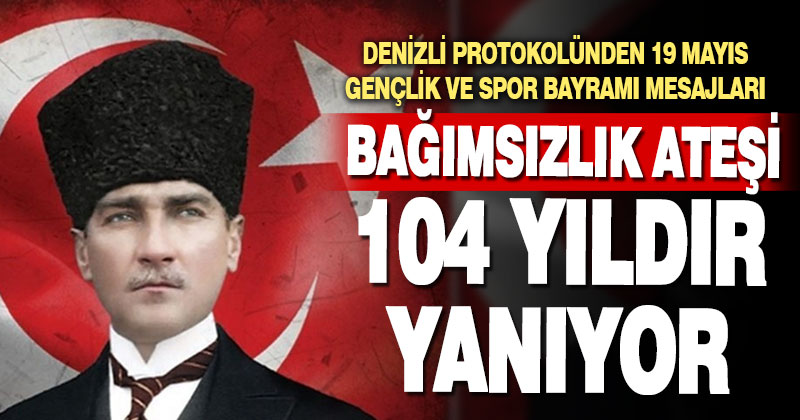 Denizli Protokolünden 19 Mayıs Gençlik ve Spor Bayramı mesajları
