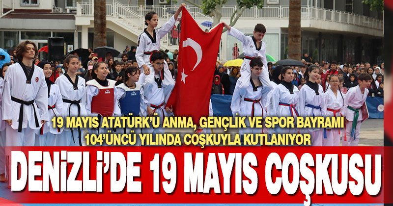19 Mayıs 104’üncü yılında coşkuyla kutlanıyor