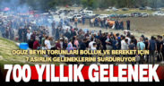 Oğuz Beyin torunları bolluk ve bereket için 7 asırlık geleneklerini sürdürüyor