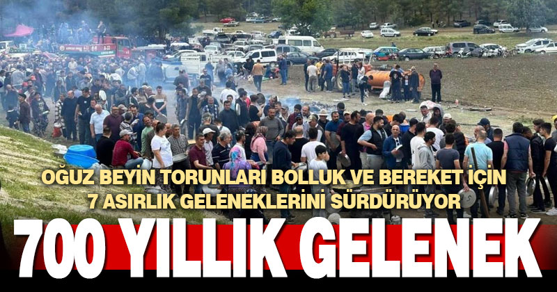 Oğuz Beyin torunları bolluk ve bereket için 7 asırlık geleneklerini sürdürüyor
