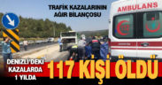 Denizli’deki kazalarda 1 yılda 117 kişi hayatını kaybetti