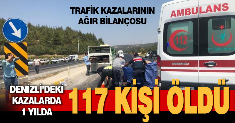 Denizli’deki kazalarda 1 yılda 117 kişi hayatını kaybetti