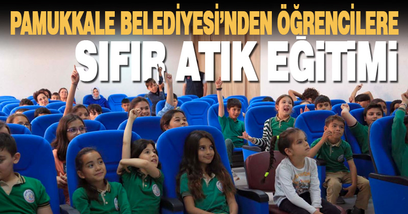 PAMUKKALE BELEDİYESİNDEN ÖĞRENCİLERE SIFIR ATIK EĞİTİMİ