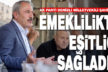 AK Parti Denizli Milletvekili Şahin Tin: Emeklilikte eşitliği sağladık