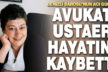 Avukat Hatice Ustaer amansız hastalığa yenildi