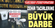 Uyuşturucu operasyonunda 13 şüpheli tutuklandı