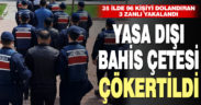 Yasa dışı bahis oynatma bahanesiyle 35 ilde 96 kişiyi dolandıran 3 şüpheli yakalandı
