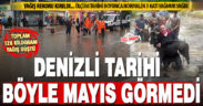 Denizli’de mayıs ayı yağışı tarihi rekor kırdı