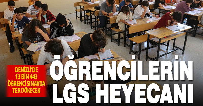 Denizli’de 13 bin 443 öğrenci LGS’de ter dökecek