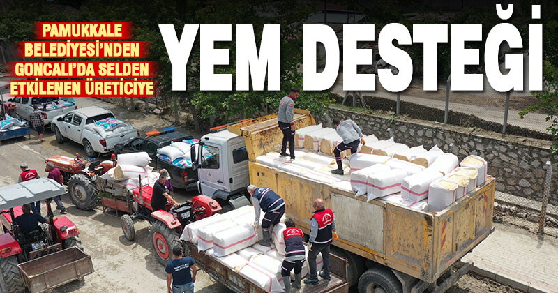 Pamukkale Belediyesi, Goncalı’da da selden etkilenen üreticiye yem desteği