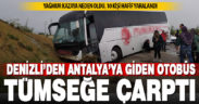 Denizli’den Antalya’ya giden yolcu otobüsü kaza yaptı: 10 kişi hafif yaralandı