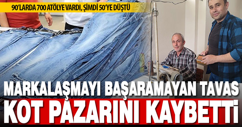 90’larda Türkiye’nin kot pazarını elinde tutan Tavas’ta üretim bitme noktasına geldi