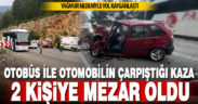 Yolcu otobüsü ile otomobilin çarpıştığı kazada 2 kişi öldü