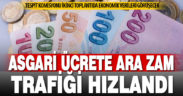 Asgari ücrete ara zam trafiği hızlandı