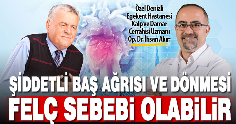 Ani başlayan şiddetli baş ağrısı ya da baş dönmesi felç sebebi olabilir