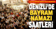 Denizli’de bayram namazı kaçta kılınacak?