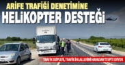 Bayram trafiğine havadan helikopterli denetim